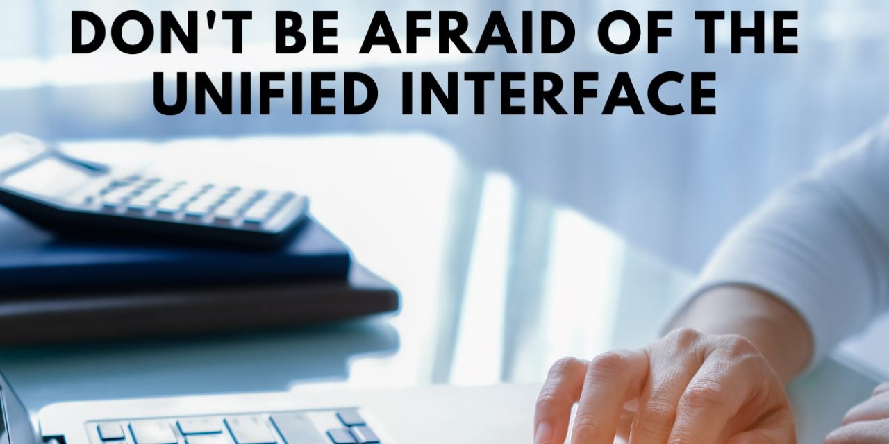 Don’t Be Afraid of the Unified Interface