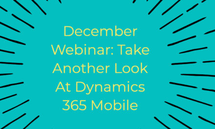 December Webinar: Take Another Look at Dynamics 365 Mobile