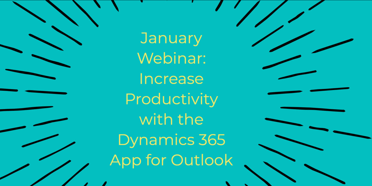 January Webinar: Increase Productivity with the Dynamics 365 App for Outlook