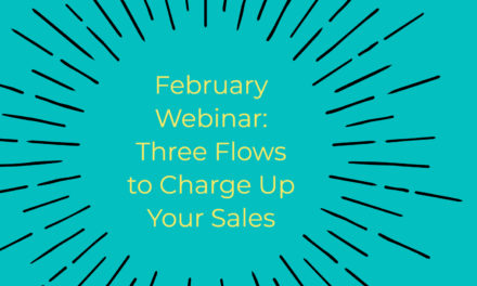 February Webinar: Three Flows to Charge Up Your Sales