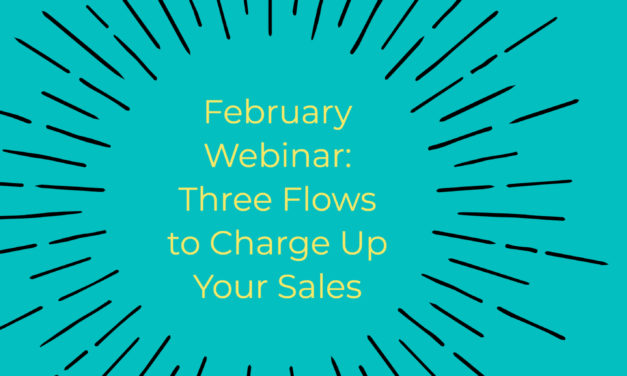 February Webinar: Three Flows to Charge Up Your Sales